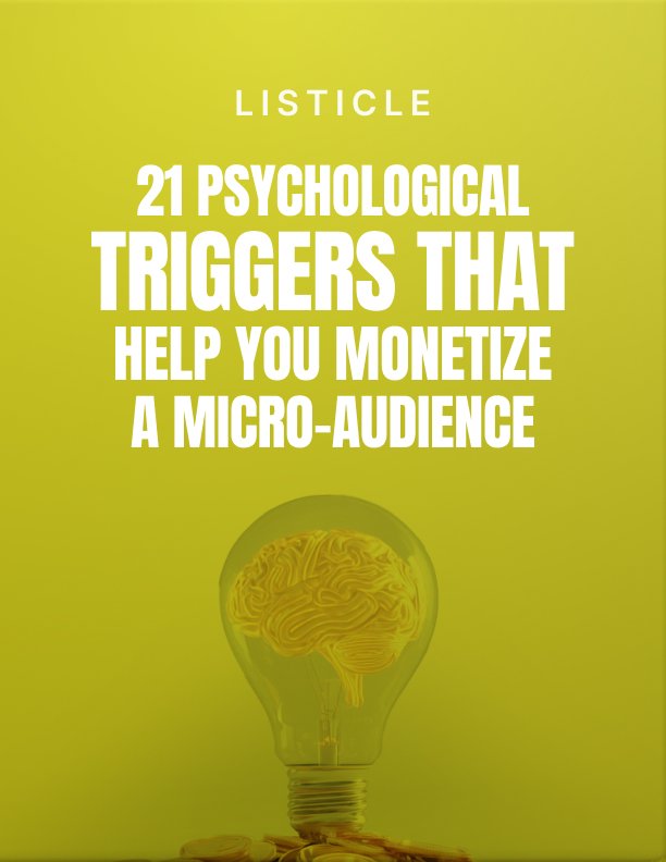 21 Psychological Triggers That Help You Monetize a Micro Audience Listicle